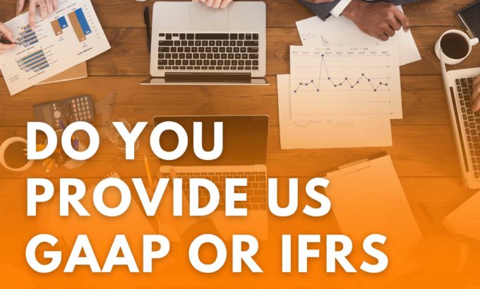 Do You Provide US GAAP or IFRS Reporting